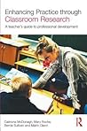 Enhancing Practice through Classroom Research: A teacher's guide to professional development