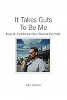 It Takes Guts To Be Me: How An Ex-Marine Beat Bipolar Disorder It Takes Guts To Be Me: How An Ex-Marine Beat Bipolar Disorder