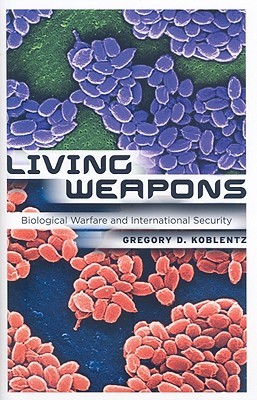 Living Weapons: Biological Warfare and International Security (Cornell Studies in Security Affairs)