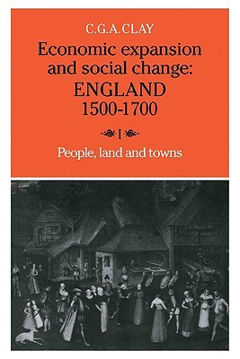 Economic Expansion and Social Change: England 1500-1700, Volume I: People, Land and Towns (Paperback)