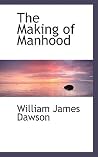 The Making of Manhood The Making of Manhood