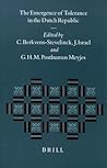 The Emergence of Tolerance in the Dutch Republic (Studies in the History of Christian Traditions, 76)