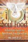 Soul Food: A Dietitian's Guide to Nutritional Transformation Soul Food: A Dietitian's Guide to Nutritional Transformation