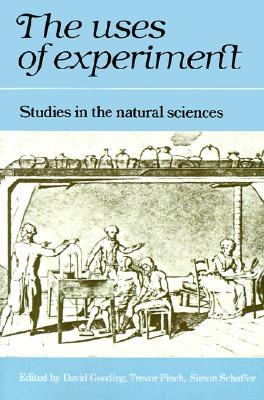 The Uses of Experiment: Studies in the Natural Sciences (Paperback)