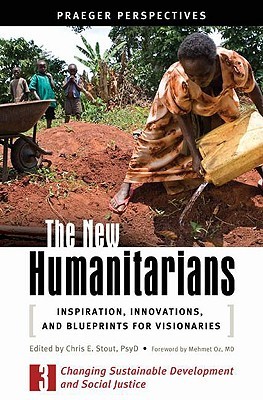 The New Humanitarians [3 volumes]: Inspiration, Innovations, and Blueprints for Visionaries (Social and Psychological Issues: Challenges and Solutions)