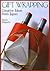 Gift Wrapping: Creative Ide...