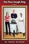 The Pizza Dough King by Sandy Graham