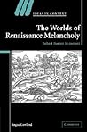 The Worlds of Renaissance Melancholy: Robert Burton in Context (Ideas in Context, Series Number 78)
