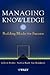 Managing Knowledge: Building Blocks for Success