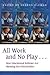 All Work and No Play...: How Educational Reforms Are Harming Our Preschoolers (Childhood in America)