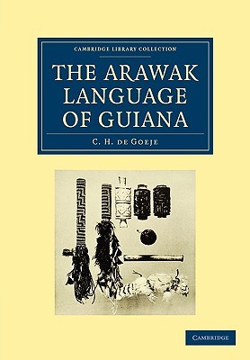 The Arawak Language of Guiana (Cambridge Library Collection - Linguistics)