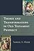Themes and Transformations in Old Testament Prophecy by Samuel A. Meier