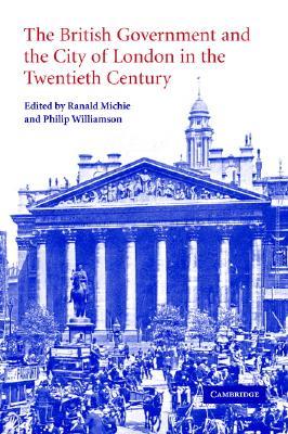 The British Government and the City of London in the Twentieth Century (Hardcover)