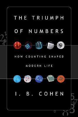 The Triumph Of Numbers: How Counting Shaped Modern Life (Hardcover)