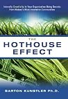The Hothouse Effect: Intensify Creativity in Your Organization Using Secrets from History's Most Innovative Communities The Hothouse Effect: Intensify Creativity in Your Organization Using Secrets from History's Most Innovative Communities