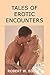 Tales Of Erotic Encounters: X-Rated Short Stories