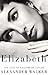 Elizabeth by Alexander  Walker