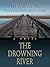 The Drowning River by Kim Byrne The Drowning River by Kim Byrne