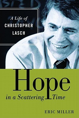 Hope in a Scattering Time: A Life of Christopher Lasch (Hardcover)