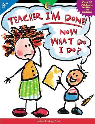 Teacher, I'm Done! Now What Do I Do?: Grades 1-2 (Paperback)
