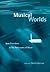 Musical Worlds: New Directions in the Philosophy of Music