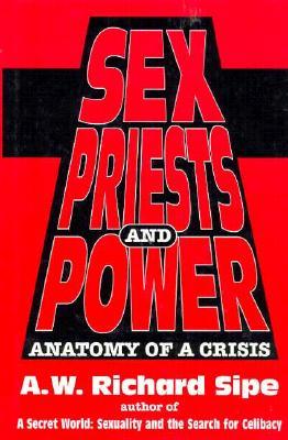 Sex, Priests, And Power: Anatomy Of A Crisis (Hardcover)
