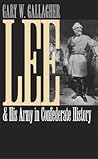Lee and His Army in Confederate History (Civil War America)