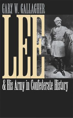 Lee and His Army in Confederate History (Civil War America)