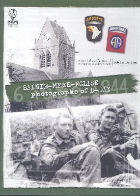 Sainte-Mere-Eglise: Photographs of D-Day - 6 June 1944 (Hardcover)