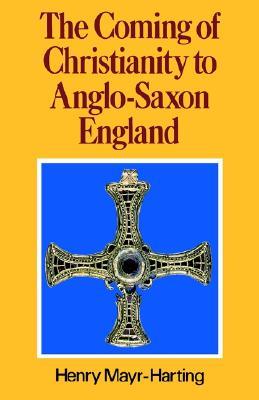 The Coming of Christianity to Anglo-Saxon England (Paperback)