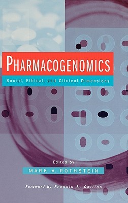 Pharmacogenomics: Social, Ethical, and Clinical Dimensions (Hardcover)