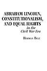 Abraham Lincoln, Constitutionalism, and Equal Rights in the Civil War Era (The North's Civil War)