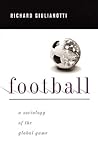 Football: A Sociology of the Global Game Football: A Sociology of the Global Game