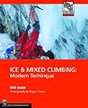 Ice & Mixed Climbing: Modern Technique (Mountaineers Outdoor Expert) Ice & Mixed Climbing: Modern Technique (Mountaineers Outdoor Expert)
