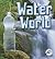 Water World (Green Earth Science Discovery Library)