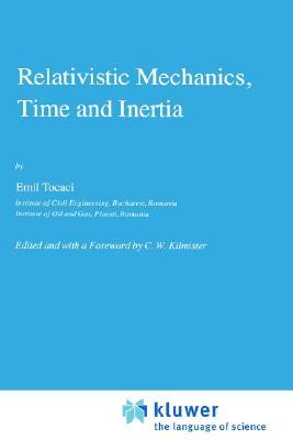 Relativistic Mechanics, Time and Inertia (Fundamental Theories of Physics, 8)
