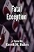 Fatal Exception by Derek M. Dukes