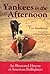 Yankees in the Afternoon: An Illustrated History of American Bullfighters