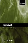 Facing Death: Epicurus and His Critics Facing Death: Epicurus and His Critics