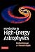 Introduction to High-Energy Astrophysics by Stephan Rosswog