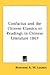 Confucius and the Chinese Classics: Readings in Chinese Literature