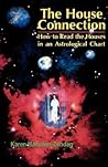 The House Connection: How to Read the Houses in an Astrological Chart