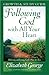 Following God with All Your Heart Growth and Study Guide: Believing and Living God's Plan for You