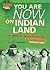 You Are Now on Indian Land:...