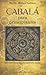 Cábala para principiantes: Una introducción a la sabiduría oculta (Spanish Edition)
