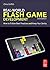 Real-World Flash Game Development by Christopher Griffith