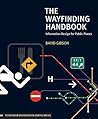 The Wayfinding Handbook: Information Design for Public Places