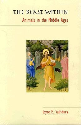 The Beast Within: Animals in the Middle Ages (Paperback)