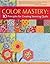 Color Mastery: 10 Principles for Creating Stunning Quilts