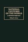 National Cultures of the World: A Statistical Reference (Cross-Cultural Statistical Encyclopedia of the World)